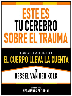 cover image of Este Es Tu Cerebro Sobre El Trauma--Resumen Del Capitulo Del Libro El Cuerpo Lleva La Cuenta De Bessel Van Der Kolk
